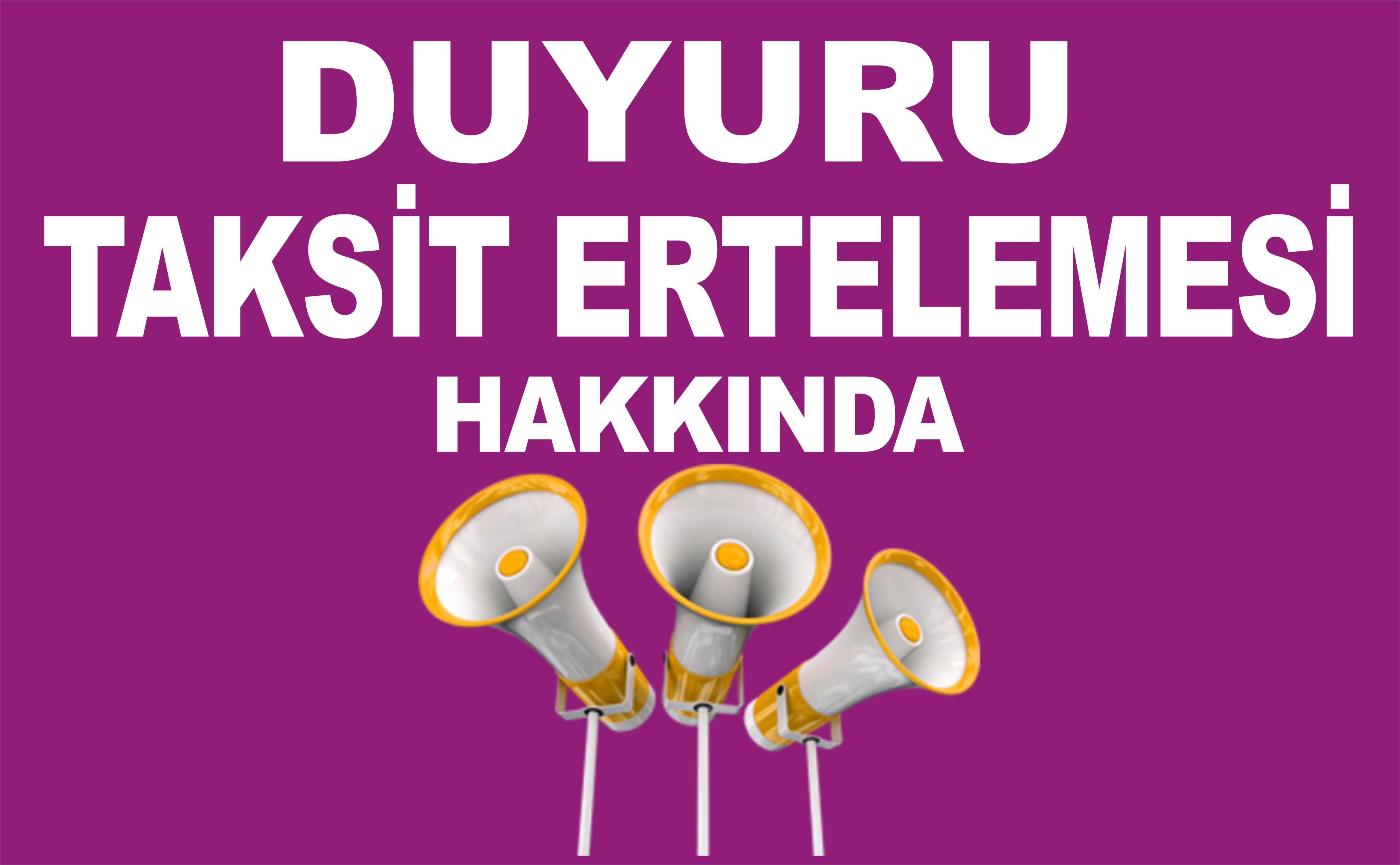 TAKSİT ERTELEMESİ 